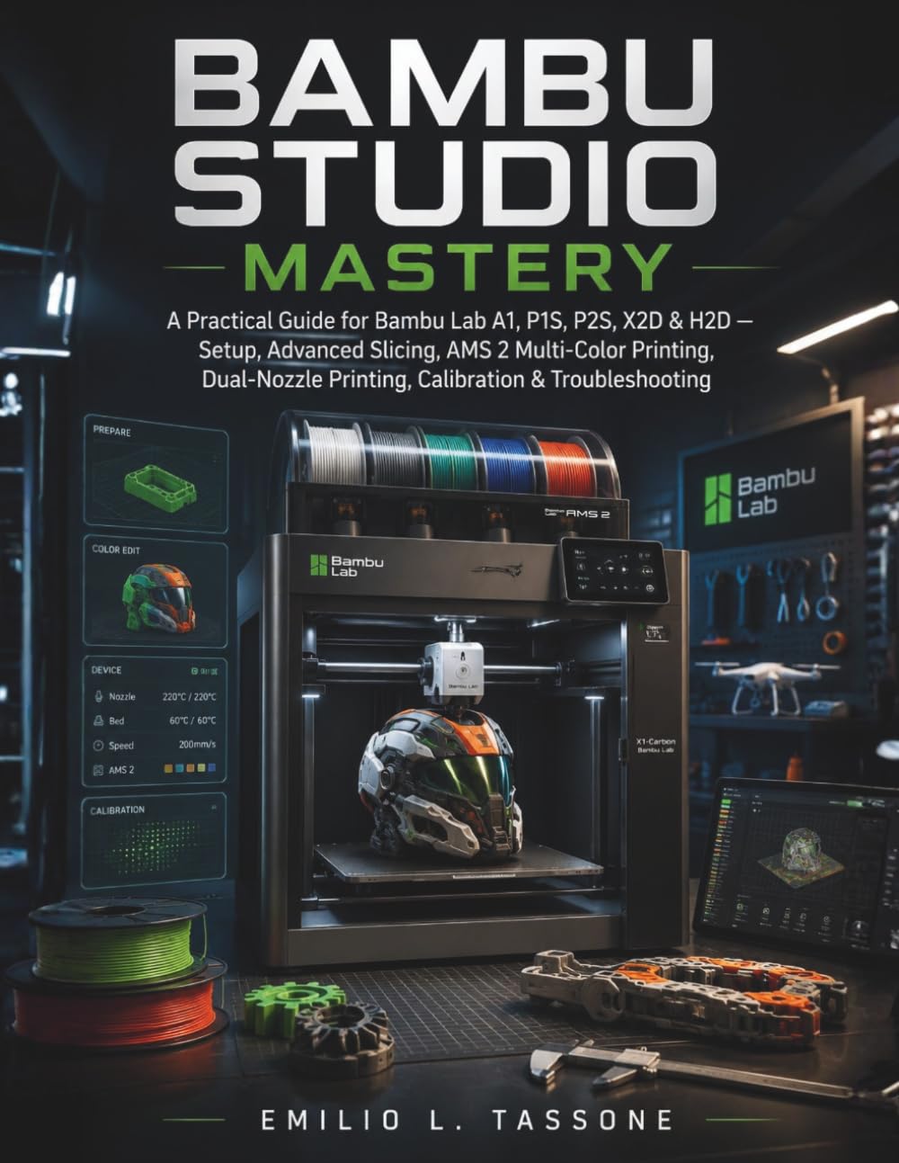 Bambu Studio Mastery: A Practical Guide for Bambu Lab A1, P1S, P2S, X2D & H2D — Setup, Advanced Slicing, AMS 2 Multi-Color Printing, Dual-Nozzle ... & Troubleshooting (Learning Express Series)