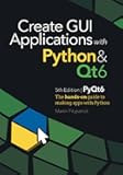 Create GUI Applications with Python & Qt6 (PyQt6 Edition): The hands-on guide to making apps with Python