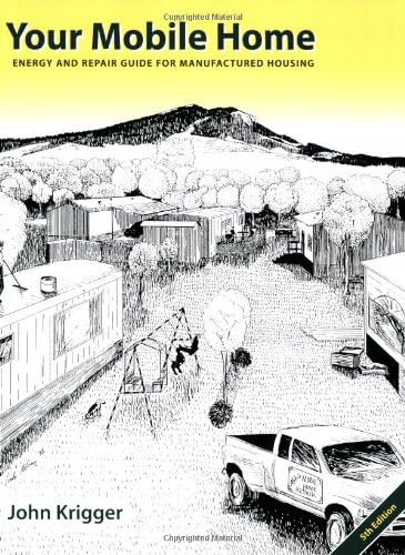 Your Mobile Home: Energy and Repair Guide for Manufactured Housing, 5th Edition
