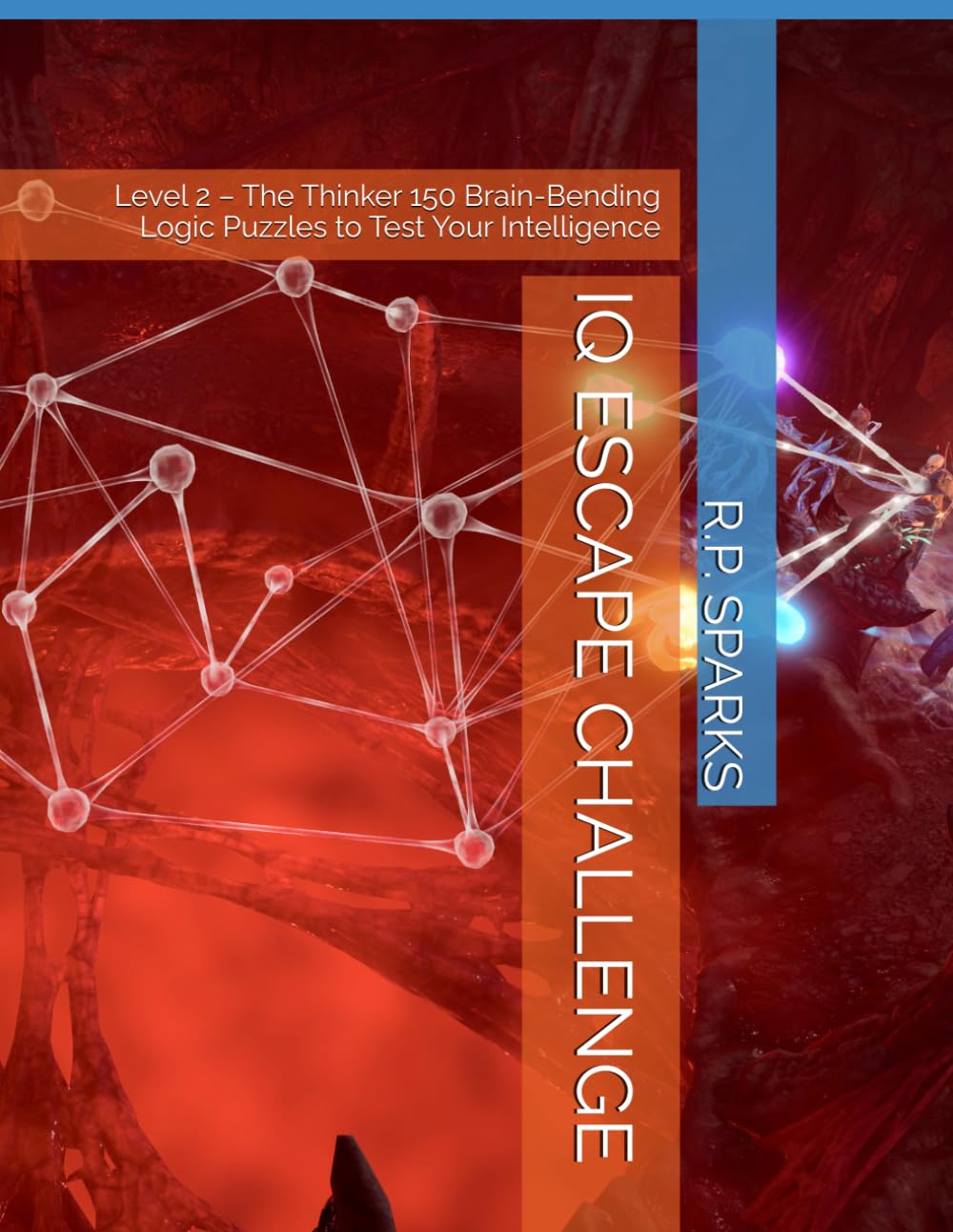 IQ ESCAPE CHALLENGE: Level 2 – The Thinker 150 Brain-Bending Logic Puzzles to Test Your Intelligence