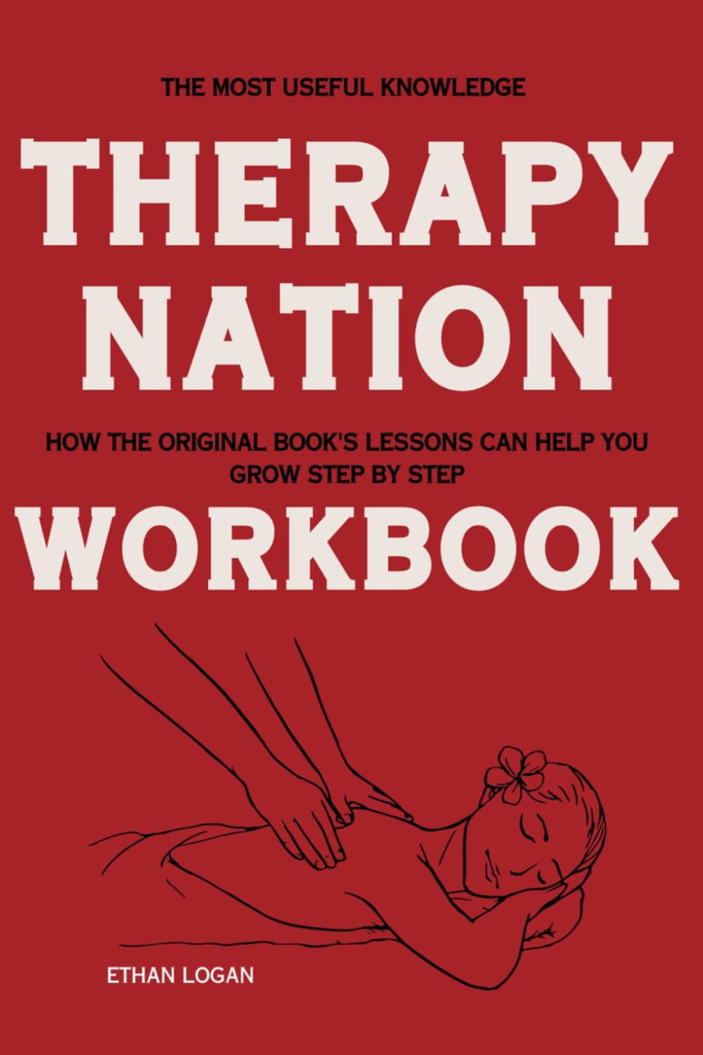 The Most Useful Knowledge Therapy Nation: How the Original Book's Lessons Can Help You Grow Step by Step