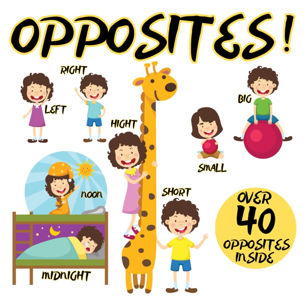 Opposites!: A Fun Early Learning Book for 2-5 Year Olds: Encourage Toddlers to Explore and Understand the World Through Its Opposites.