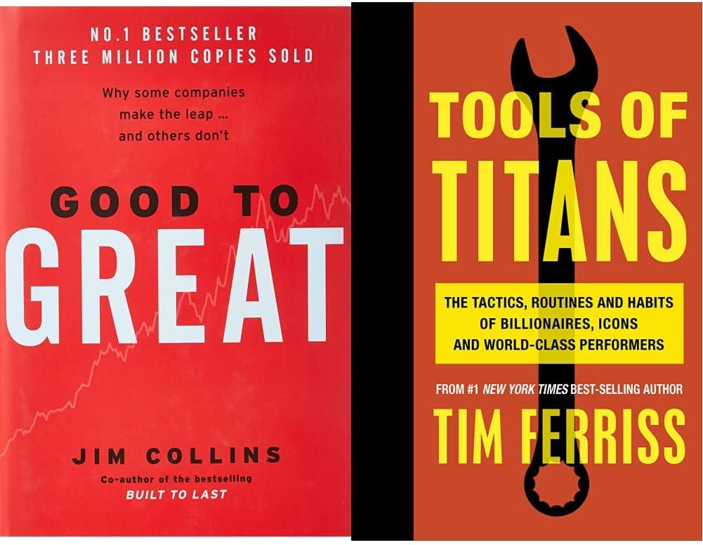 Good To Great Why Some Companies Make the Leap...And Others Dont & Tools of Titans: The Tactics, Routines and Habits of Billionaires, Icons and World-Class Performers