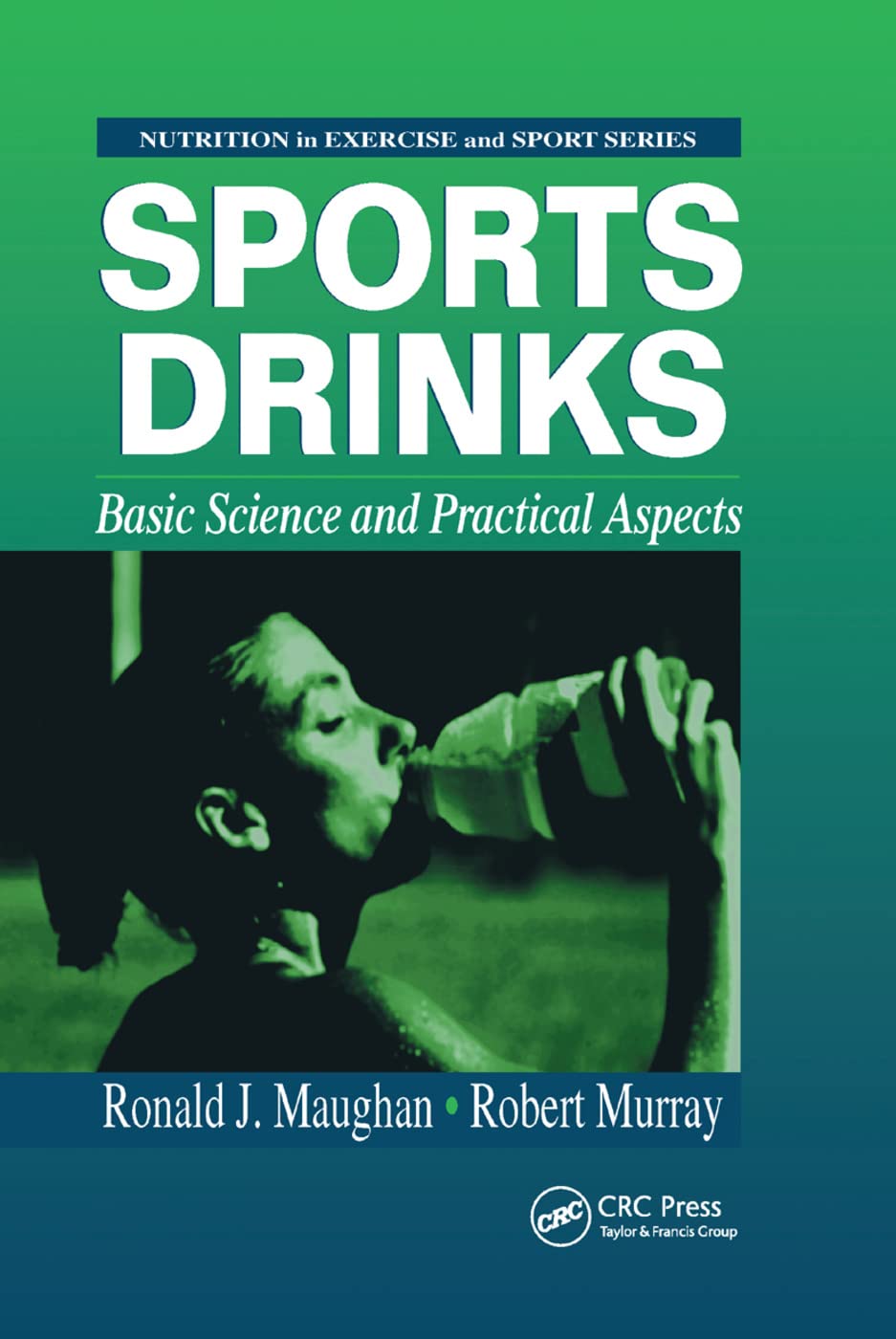 Sports Drinks (Nutrition in Exercise and Sport) by Ronald J. Maughan, Robert Murray