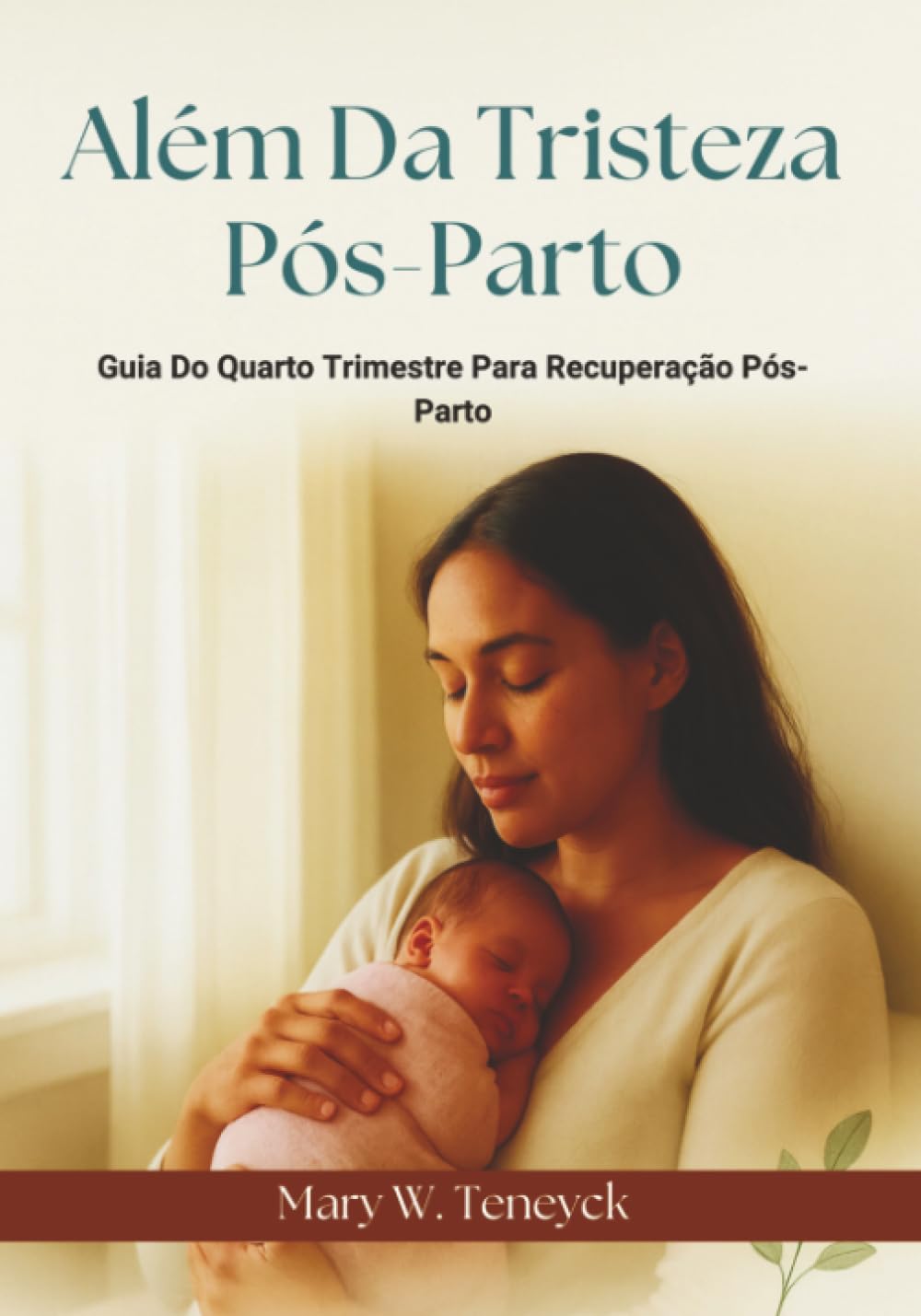 Além Da Tristeza Pós-Parto: Guia Do Quarto Trimestre Para Recuperação Pós-Parto