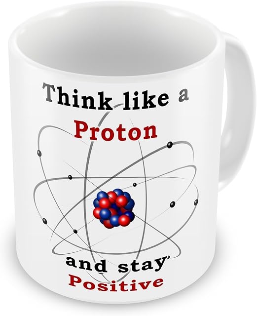 Think Like A Proton And Stay Positive Novelty Science Teacher Gift Mug