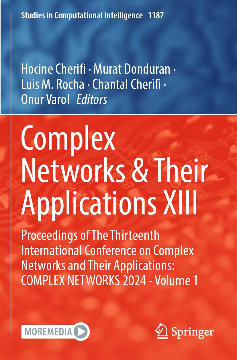 Complex Networks & Their Applications XIII: Proceedings of The Thirteenth International Conference on Complex Networks and Their Applications: COMPLEX NETWORKS 2024 - Volume 1