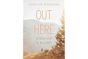 Out Here: Wisdom from the Wilderness