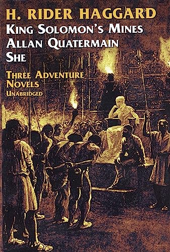Three Adventure Novels: She, King Solomon's Mines, Allan Quatermain