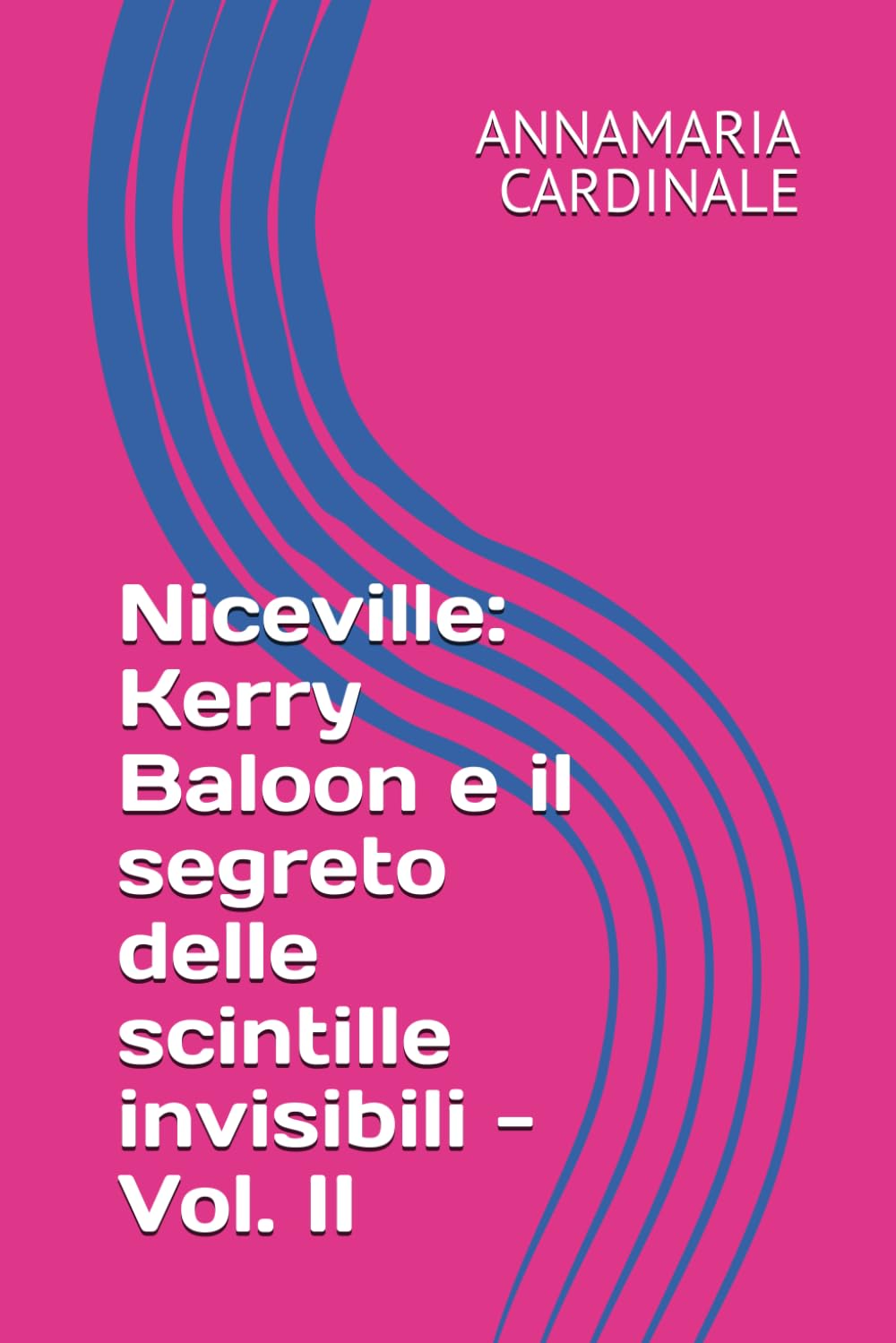 Niceville: Kerry Baloon e il segreto delle scintille invisibili - Vol. II (I Viaggi dell’Anima - Piccole storie magiche per volare tra le stelle e il tempo.)