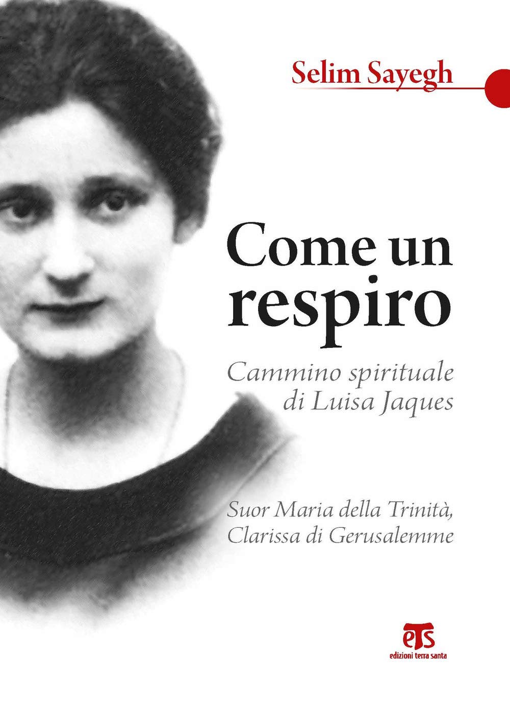 Come Un Respiro. Cammino Spirituale Di Luisa Jaques, Suor Maria Della Trinità, Clarissa Di Gerusalemme - 4