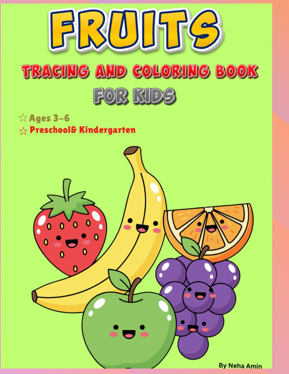 Fruits Tracing and Coloring Book for Kids: A Fun Activity Book to Learn Fruits Through Coloring, Tracing, Counting and Matching for Preschool and Kindergarten Kids