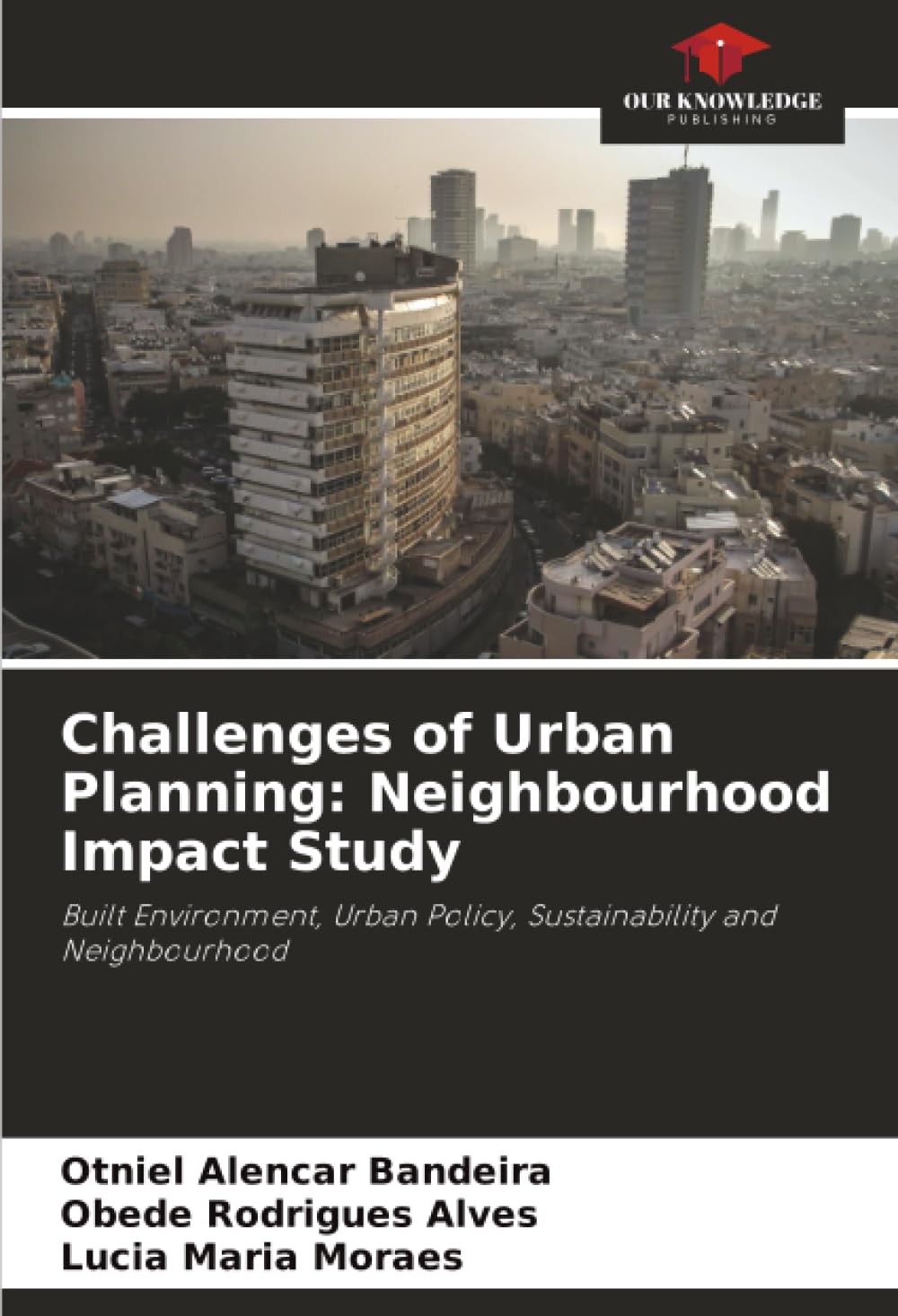 Challenges of Urban Planning: Neighbourhood Impact Study: Built Environment, Urban Policy, Sustainability and Neighbourhood