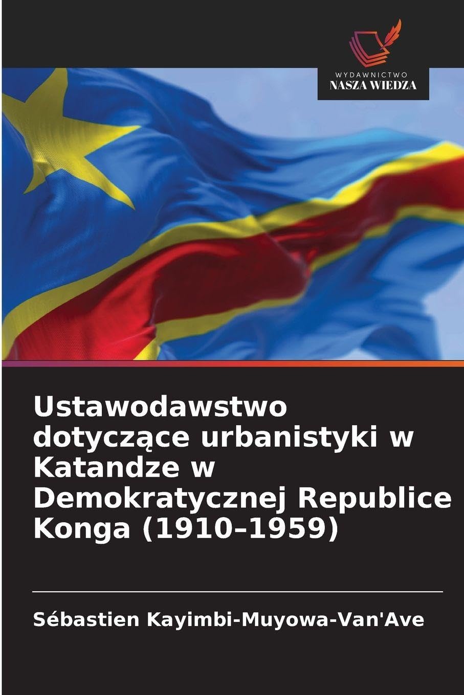Ustawodawstwo dotycz¿ce urbanistyki w Katandze w Demokratycznej Republice Konga (1910-1959)
