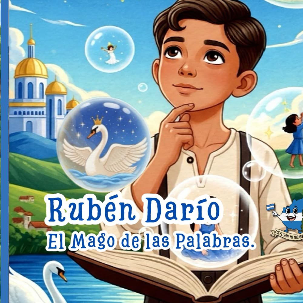 Rubén Darío, El Mago de las Palabras: La Biografía del Héroe de la Poesía Nicaragüense. Un libro infantil inspirador sobre la vida de Rubén Darío que ... y el amor por la lectura. (Mi Nicaraguita)