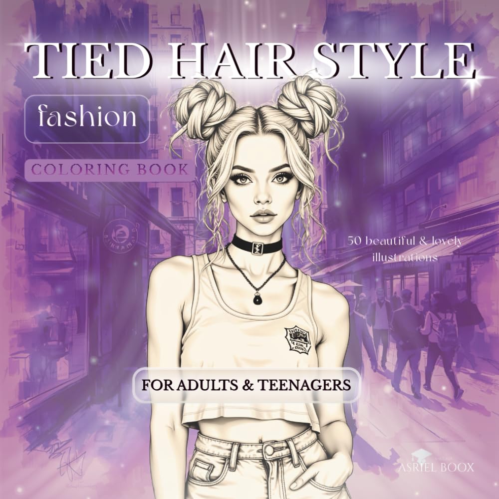 Tied Hair Style Fashion Coloring Book For Adults & Teenagers: 50 lovely illustrations | 8.5x8.5in | 102 pages | Single-sided pages to prevent ... and Activity Book For Kids & Adults)