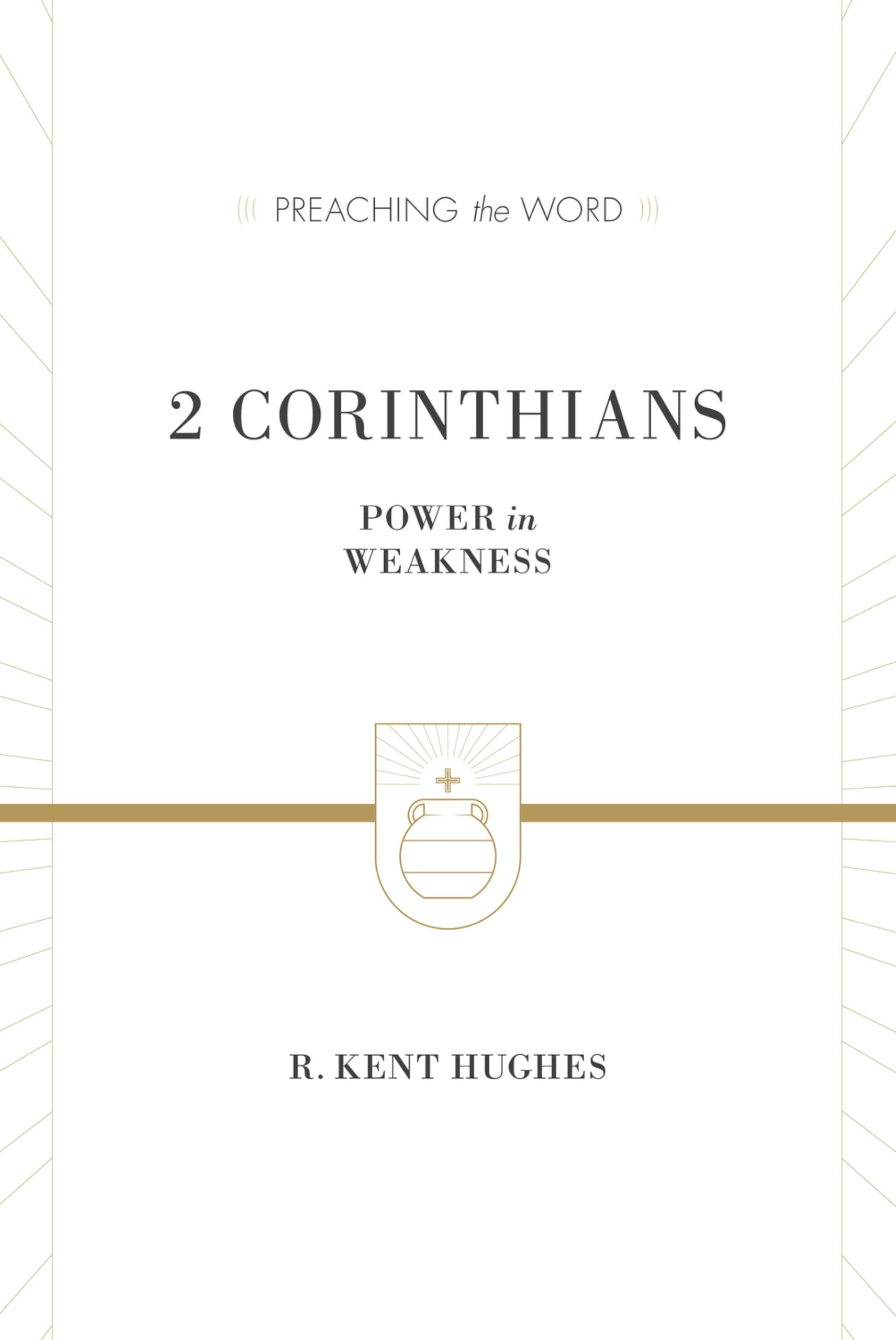 2 Corinthians: Power in Weakness (Redesign) (Preaching the Word)