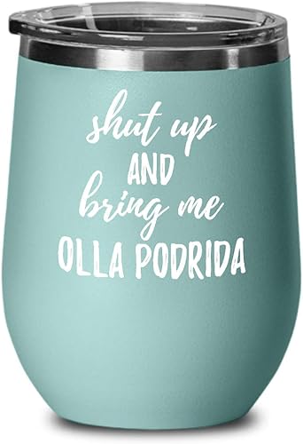 Shut Up And Bring Me Olla Podrida Wine Glass Funny Gift Rude Offensive Insulated Tumbler Lid Teal