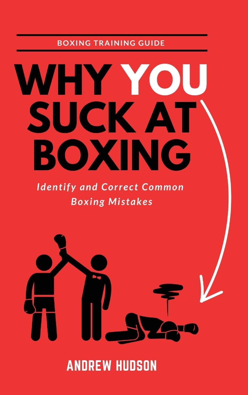 Why You Suck at Boxing: Identify and Correct Common Boxing Mistake