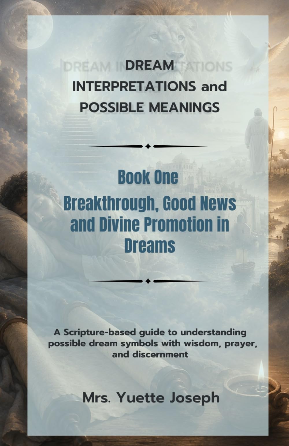 Breakthrough, Good News and Divine Promotion in Dreams: A Scripture-based guide to understanding possible dream symbols with wisdom, prayer, and ... (Dream Interpretations and Possible Meanings)