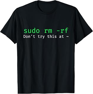 sudo rm -rf - Funny Linux sysadmin command line T-Shirt