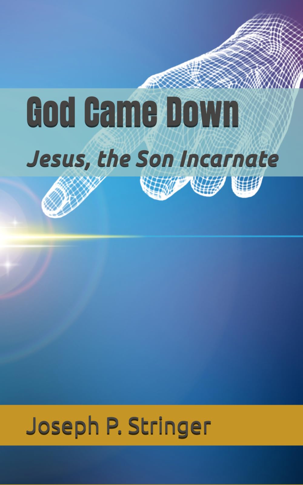 God Came Down: Jesus, the Son Incarnate