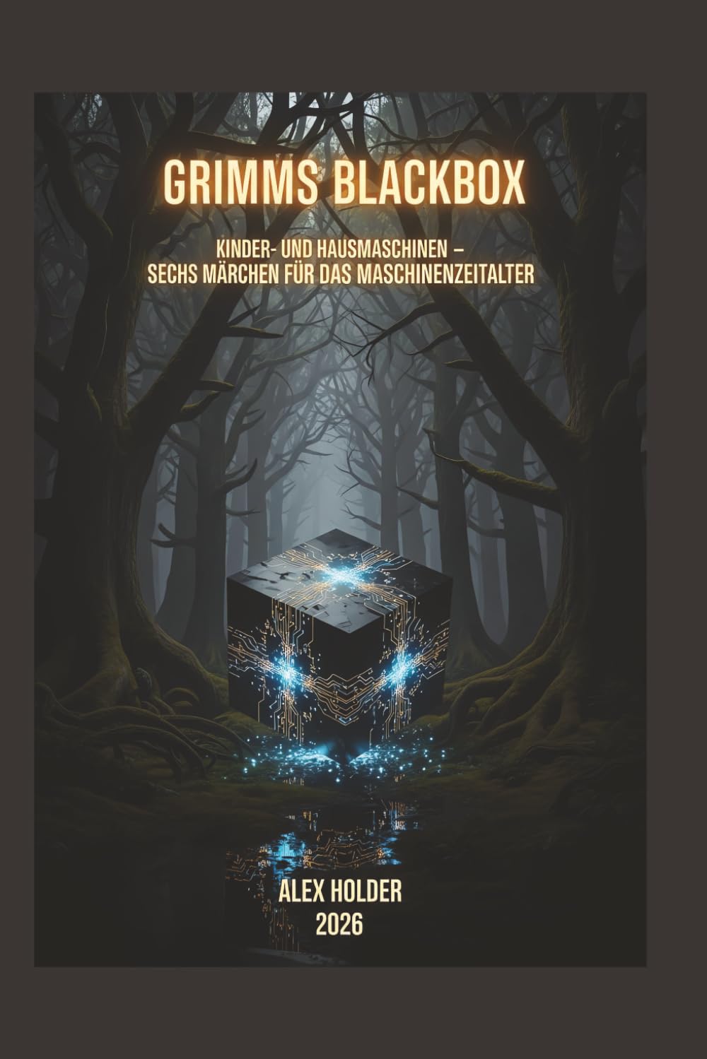 Grimms Blackbox: Sechs Märchen für das Maschinenzeitalter