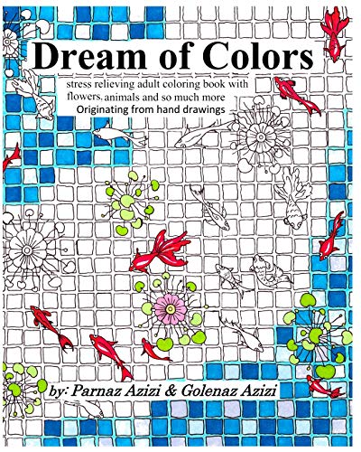 Dream of Colors: stress relieving adult coloring book with flowers, trees, plants and so much more