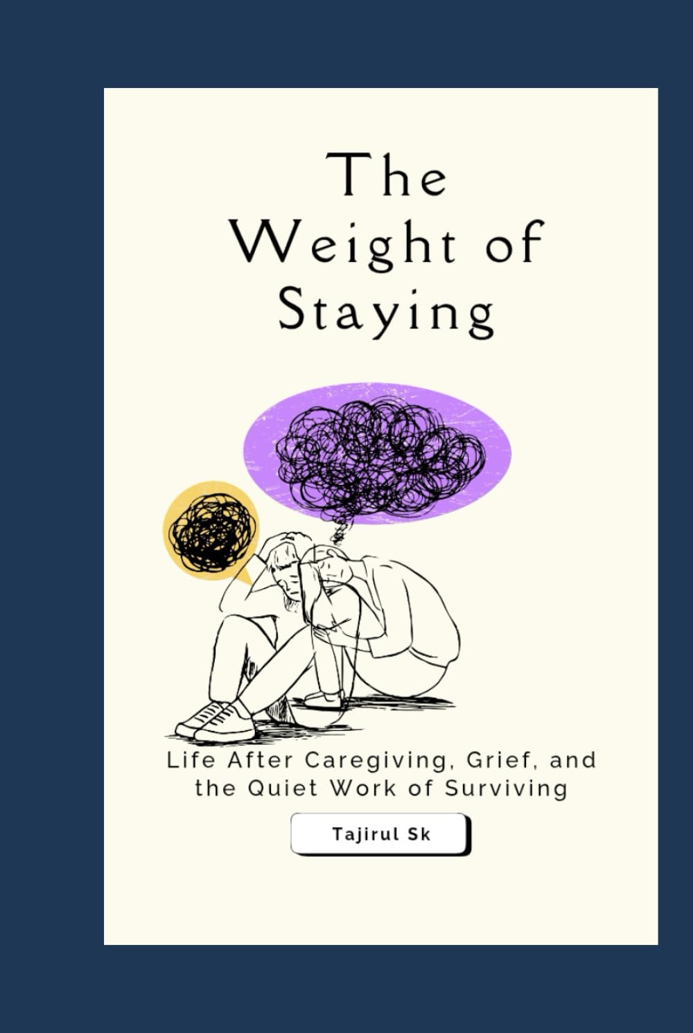 The Weight of Staying: Life After Caregiving, Grief, and the Quiet Work of Surviving (Next of Kin: What We Never Say Aloud)