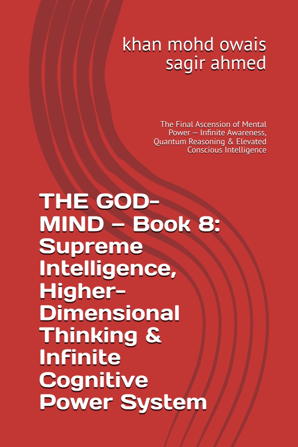 THE GOD-MIND — Book 8: Supreme Intelligence, Higher-Dimensional Thinking & Infinite Cognitive Power System: The Final Ascension of Mental Power — ... Reasoning & Elevated Conscious Intelligence