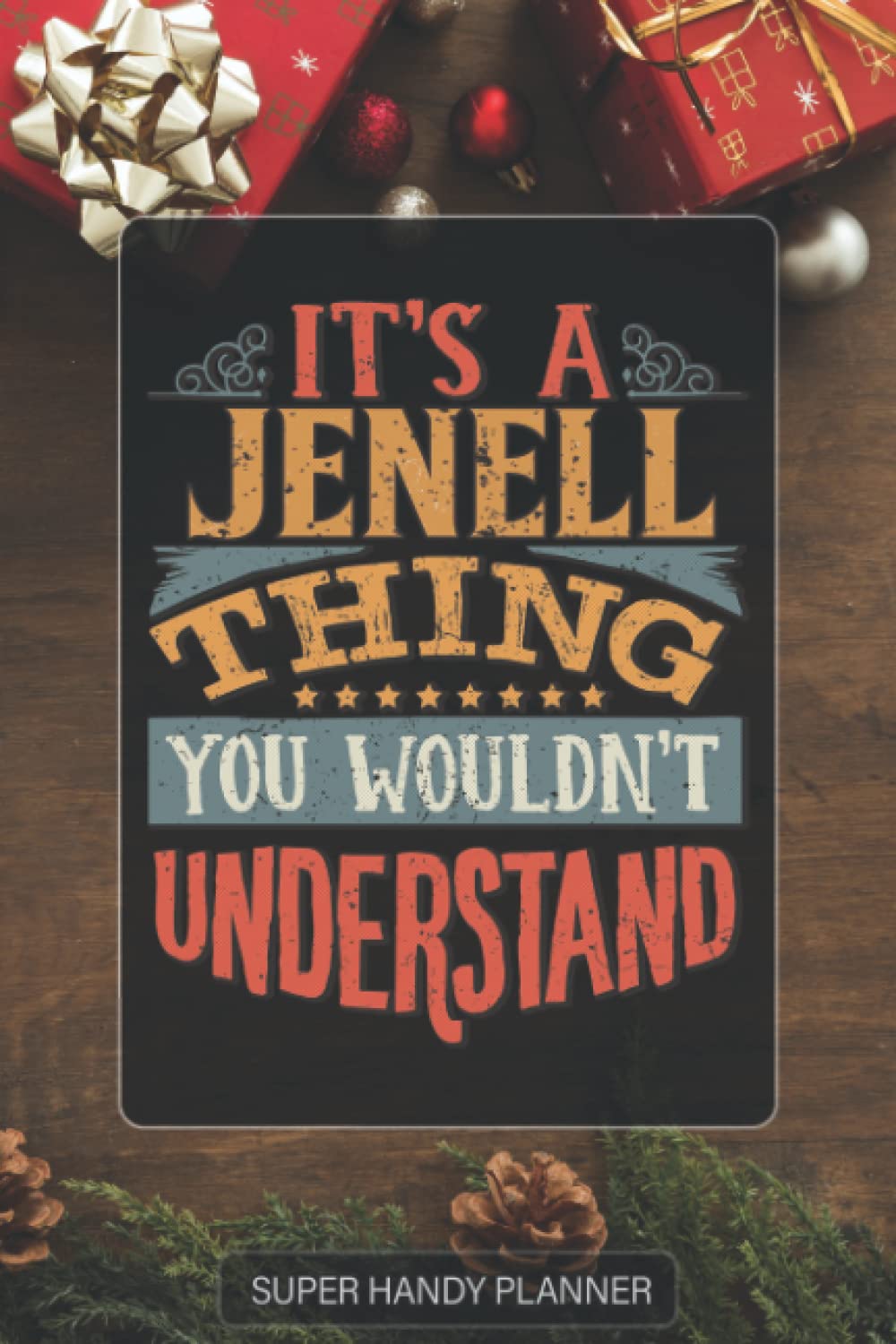 Jenell: It's A Jenell Thing You Wouldn't Understand - Jenell Name Custom Gift Planner Calendar Notebook Journal Password Manager