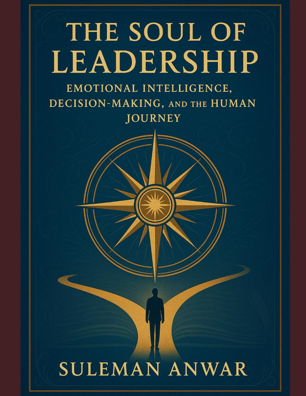The Soul of Leadership: Emotional Intelligence, Decision-Making, and the Human Journey