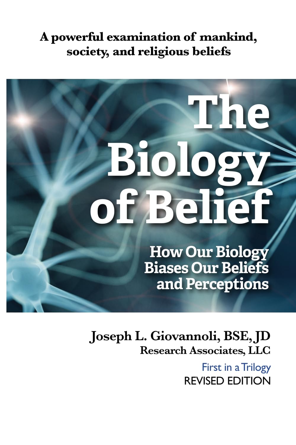 The Biology of Belief: How Our Biology Biases Our Beliefs and Perceptions (Revised} (The Biology of Belief Trilogy)