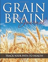 Grain Brain Journal : Track Your Path to Health 1508712808 Book Cover