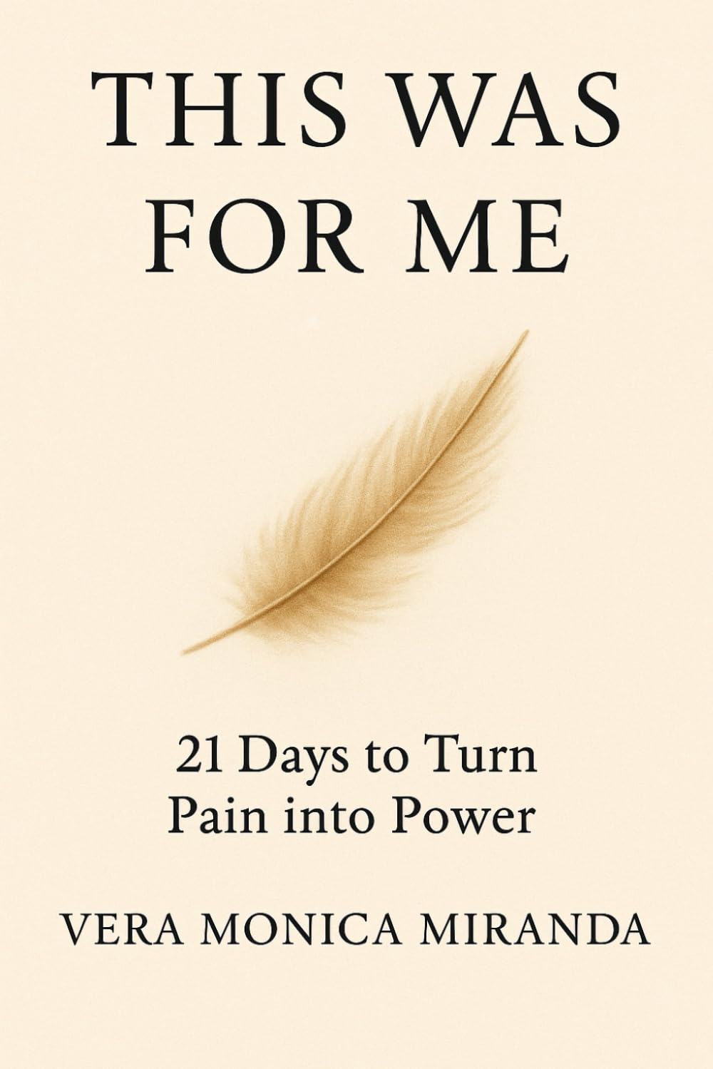 This Was For Me: 21 Days to Turn Pain into Power: A Soul Reset for Those Who’ve Walked Through Fire and Still Believe in Light