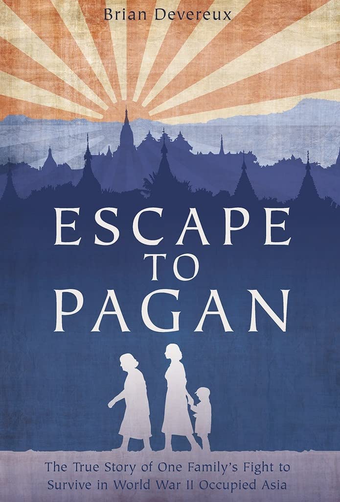 Escape to Pagan: The True Story of One Family's Fight to Survive in World War II