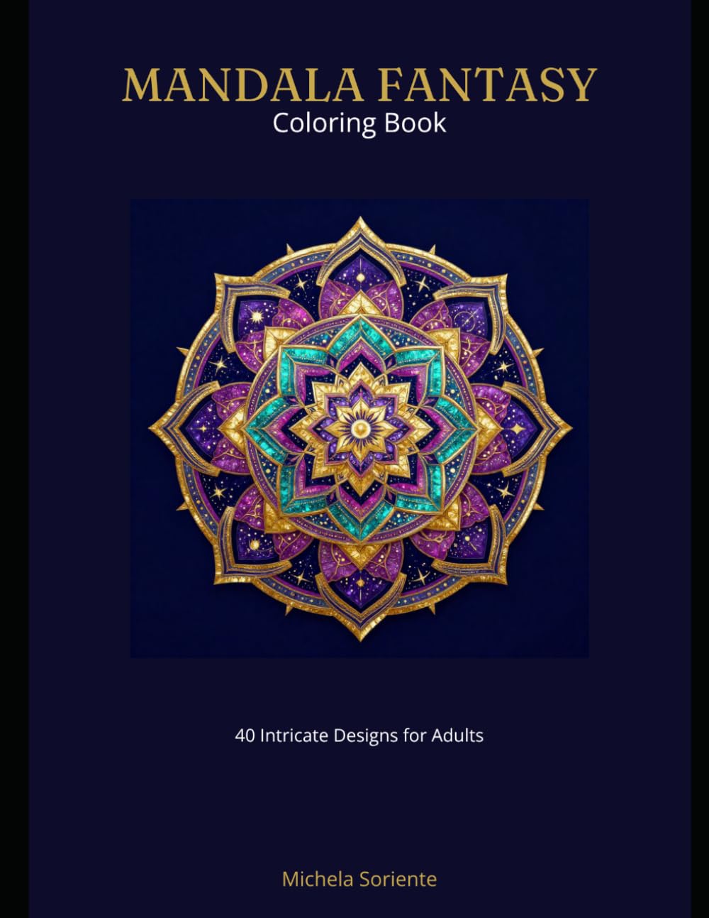 Mandala Fantasy Coloring Book: 40 Intricate Designs for Adults | Relaxation & Stress Relief
