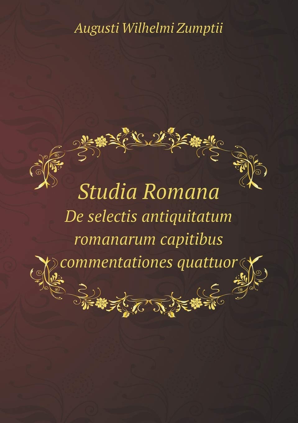 Studia Romana De selectis antiquitatum romanarum capitibus commentationes quattuor