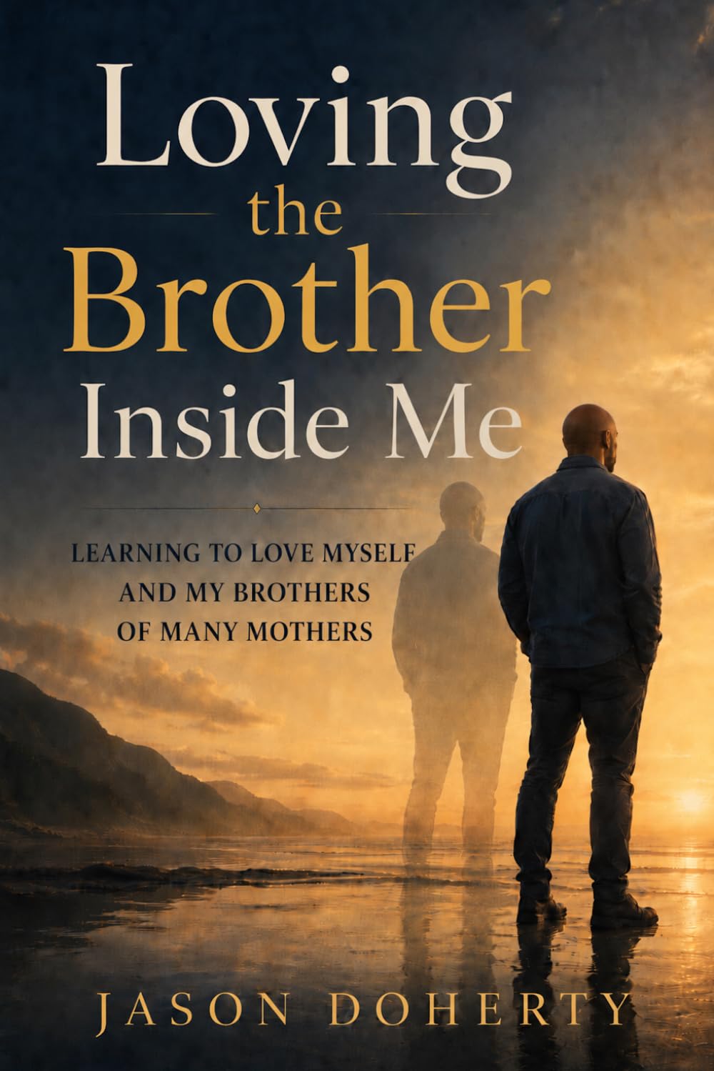 Loving the Brother Inside Me: Learning to Love Myself and My Brothers of Many Mothers