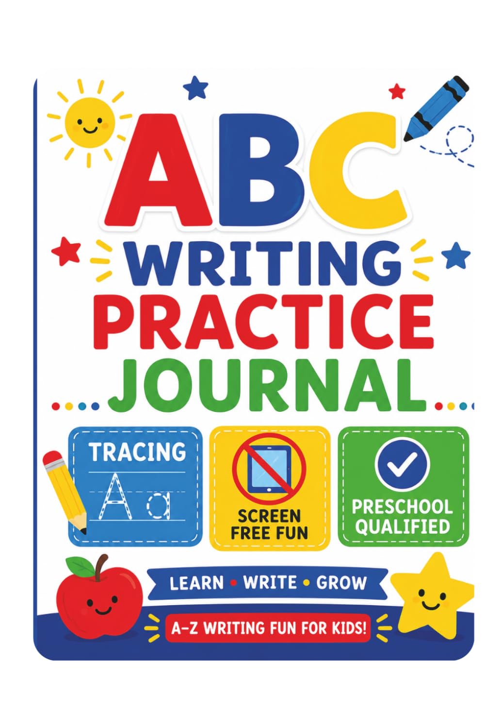 ABC Writing Practice Journal for Kids: A-Z Letter Tracing, Handwriting Practice & Screen-Free Preschool Learning Fun