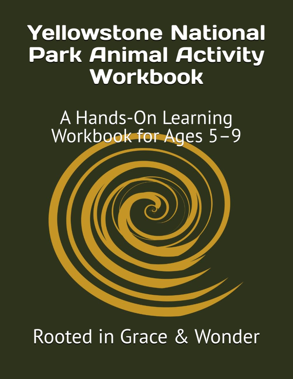 Yellowstone National Park Animal Activity Workbook: A Hands-On Learning Workbook for Ages 5–9 (Animals of the National Parks)