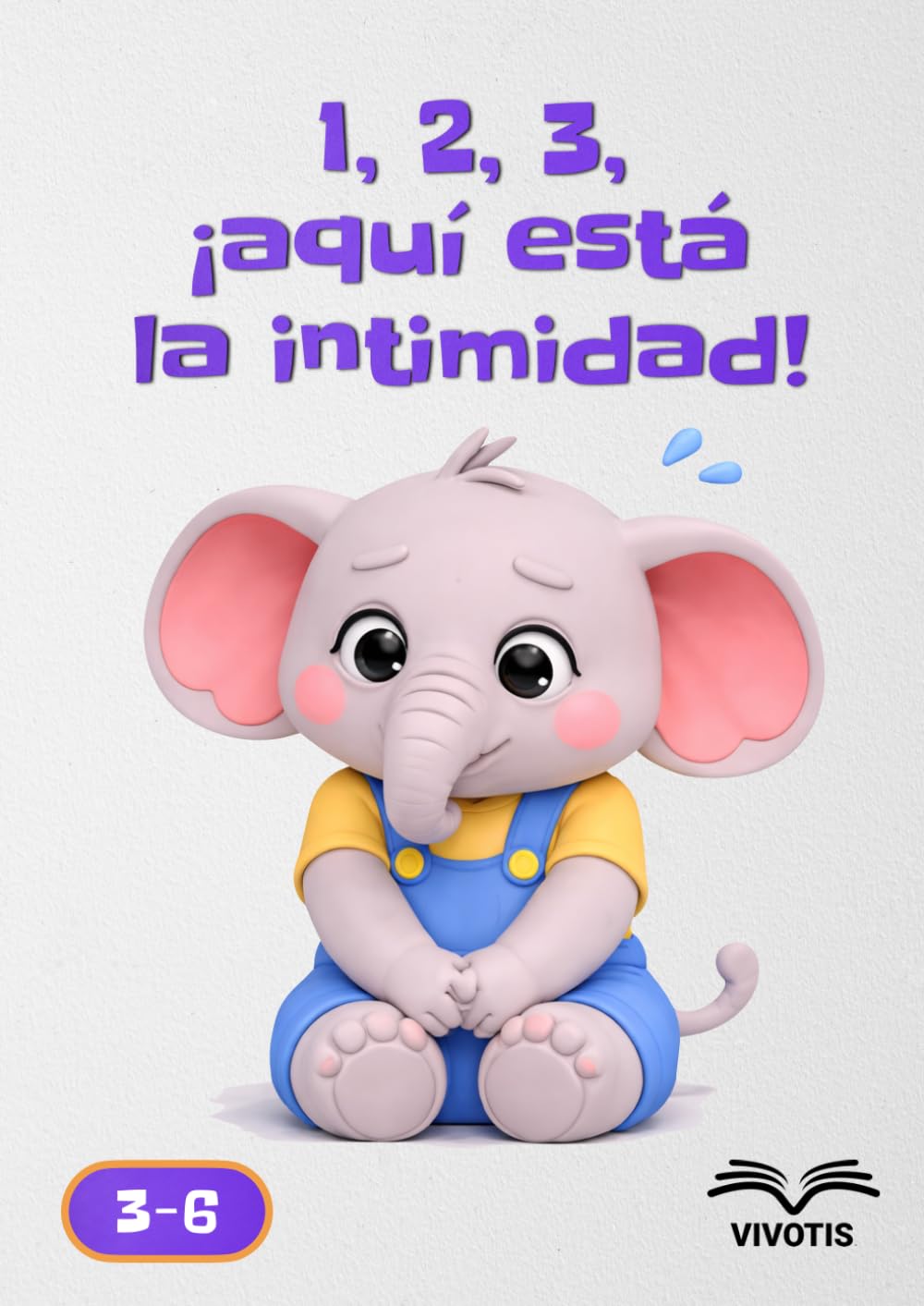 1, 2, 3, ¡aquí está la intimidad! (1, 2, 3… Crecer con Pequeño Elefante)