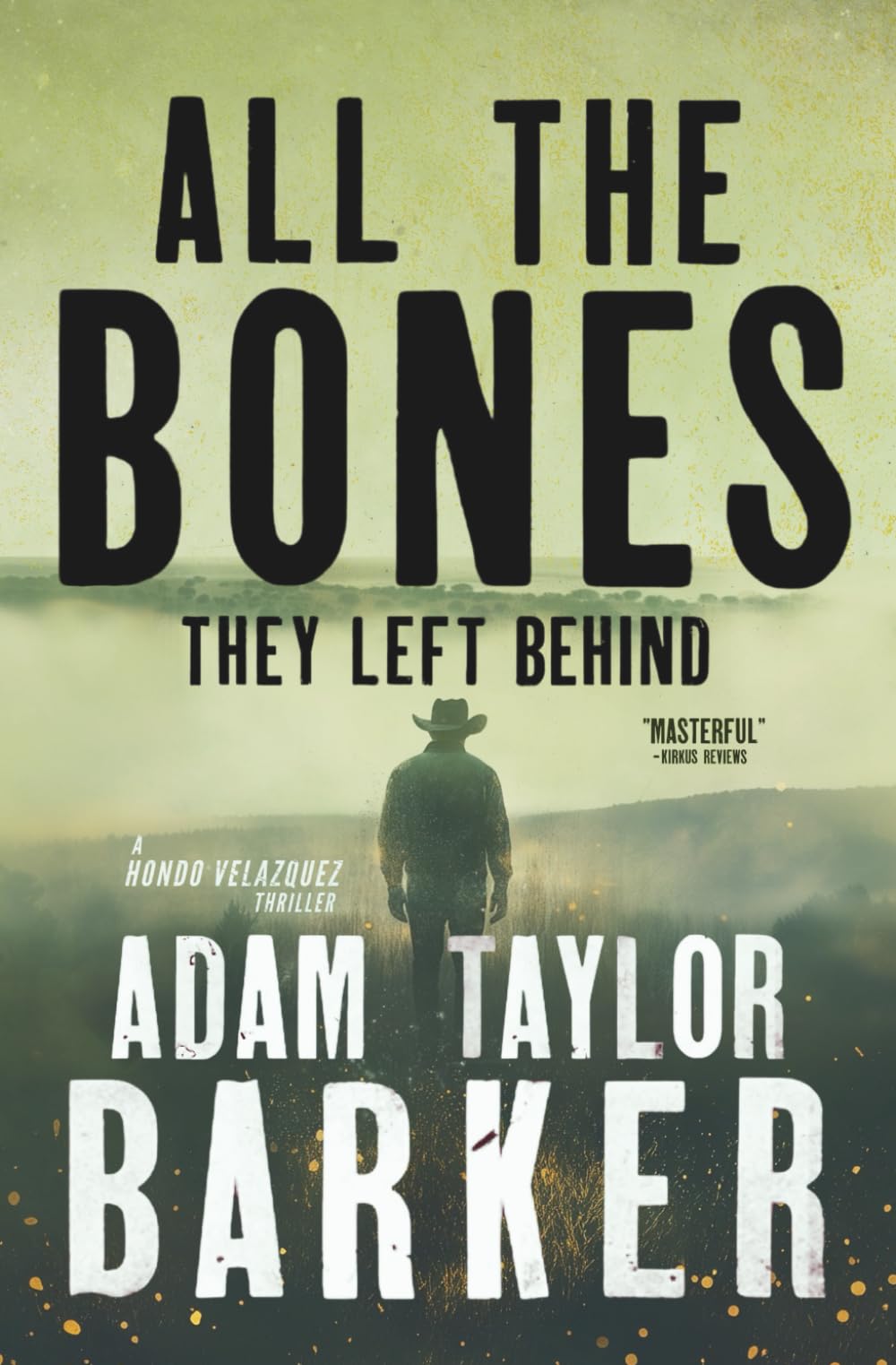 All the Bones They Left Behind (A Hondo Velazquez Thriller)
