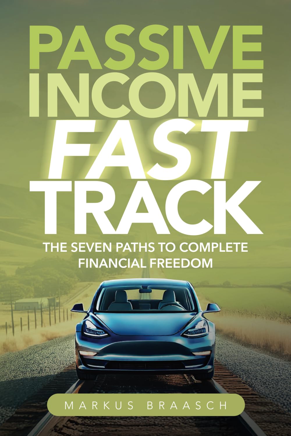 Passive Income Fast Track: The Seven Paths to Complete Financial Freedom