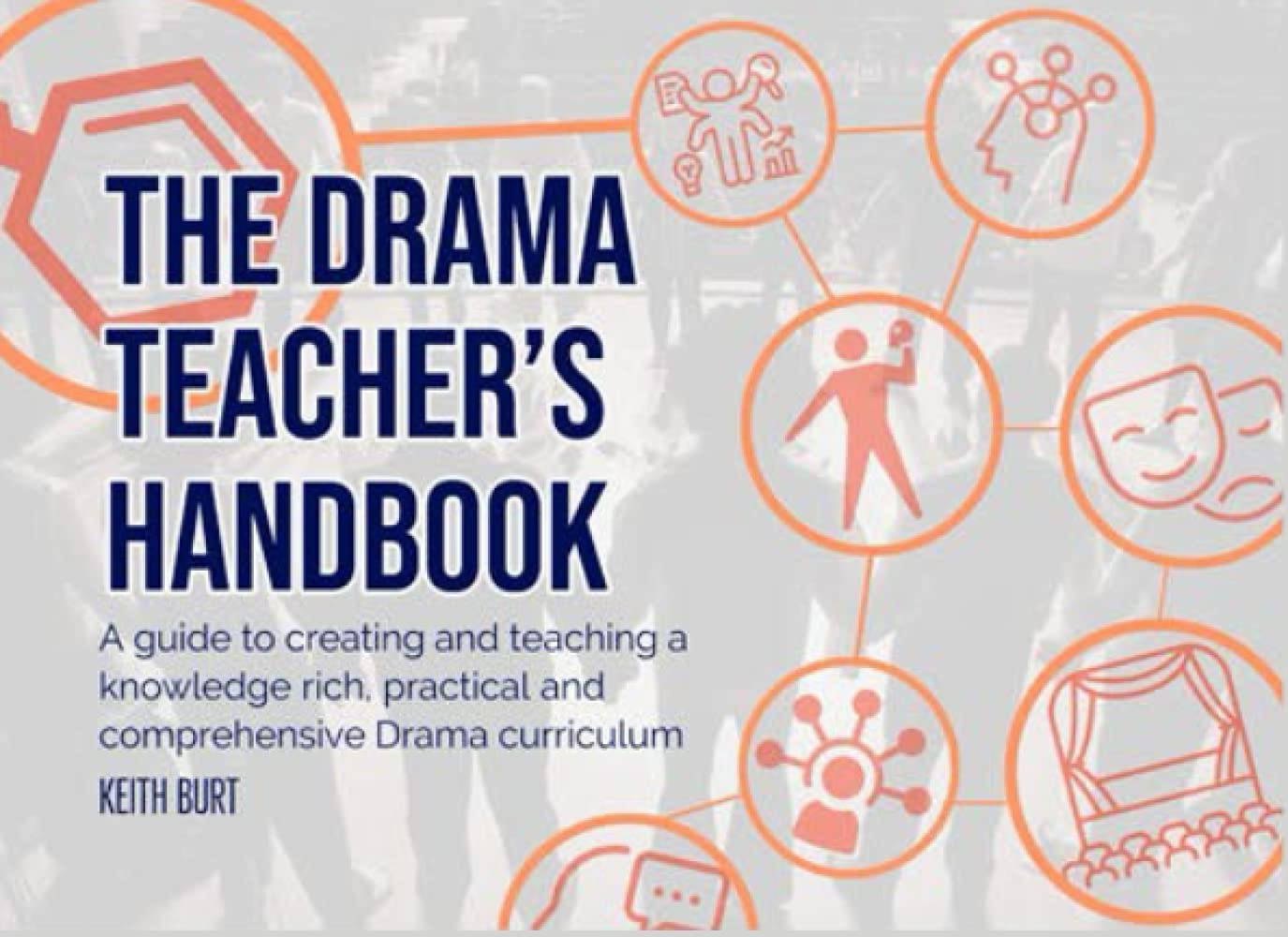 The Drama Teacher's Handbook: A guide to creating and teaching a knowledge rich, practical and comprehensive Drama curriculum