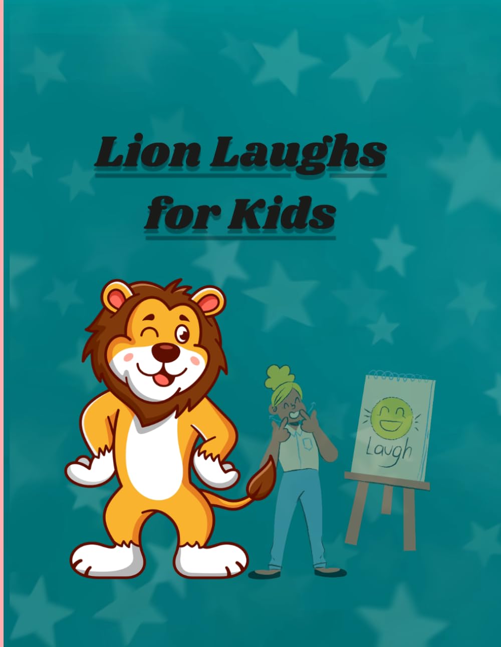 Lion Laughs for Kids: 50 Roaring Funny Lion Jokes to Make Kids Smile and Giggle