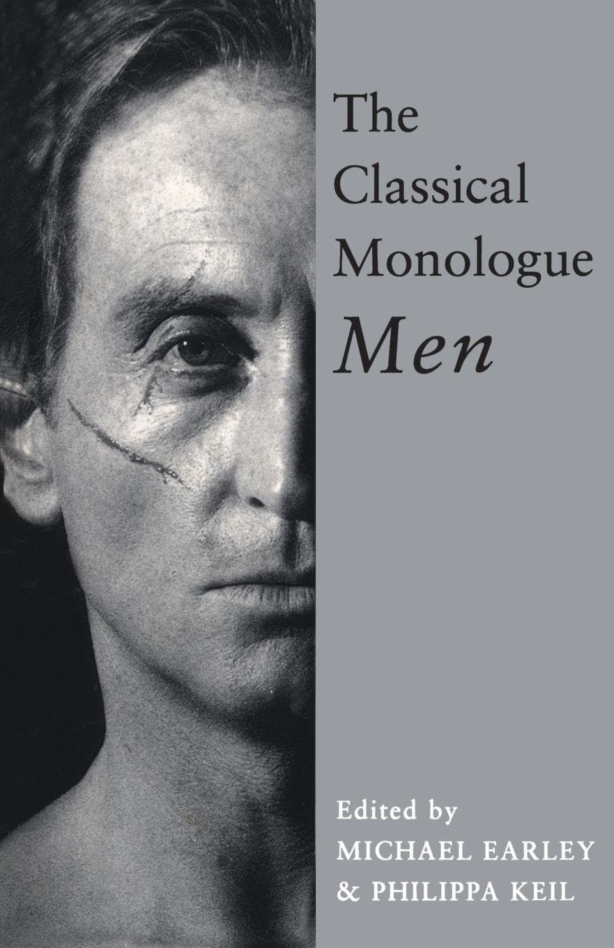 The Classical Monologue: For Men (Audition Speeches) By Michael Earley, Philipp