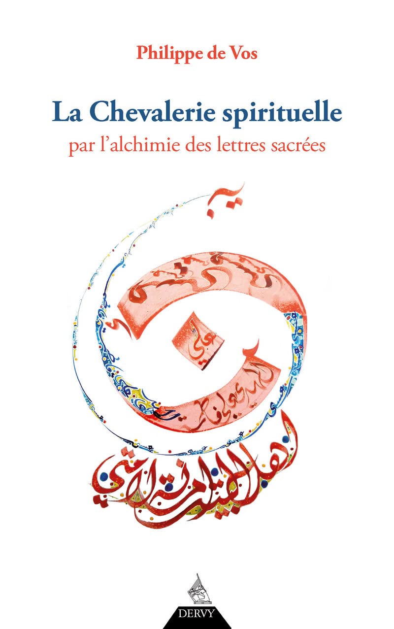 La chevalerie spirituelle - Par l'alchimie des lettres sacrées