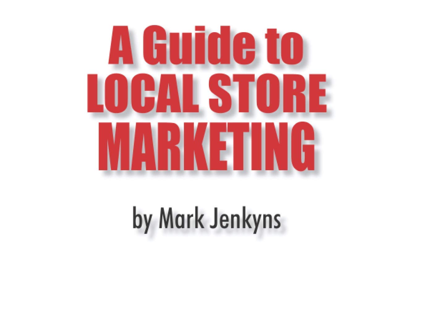 A Guide to LOCAL STORE MARKETING