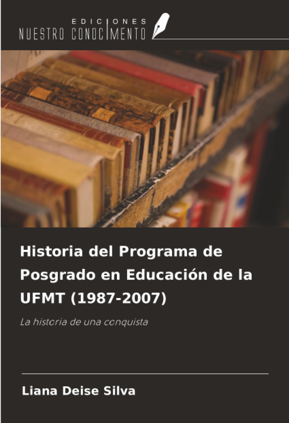 Historia del Programa de Posgrado en Educación de la UFMT (1987-2007): La historia de una conquista